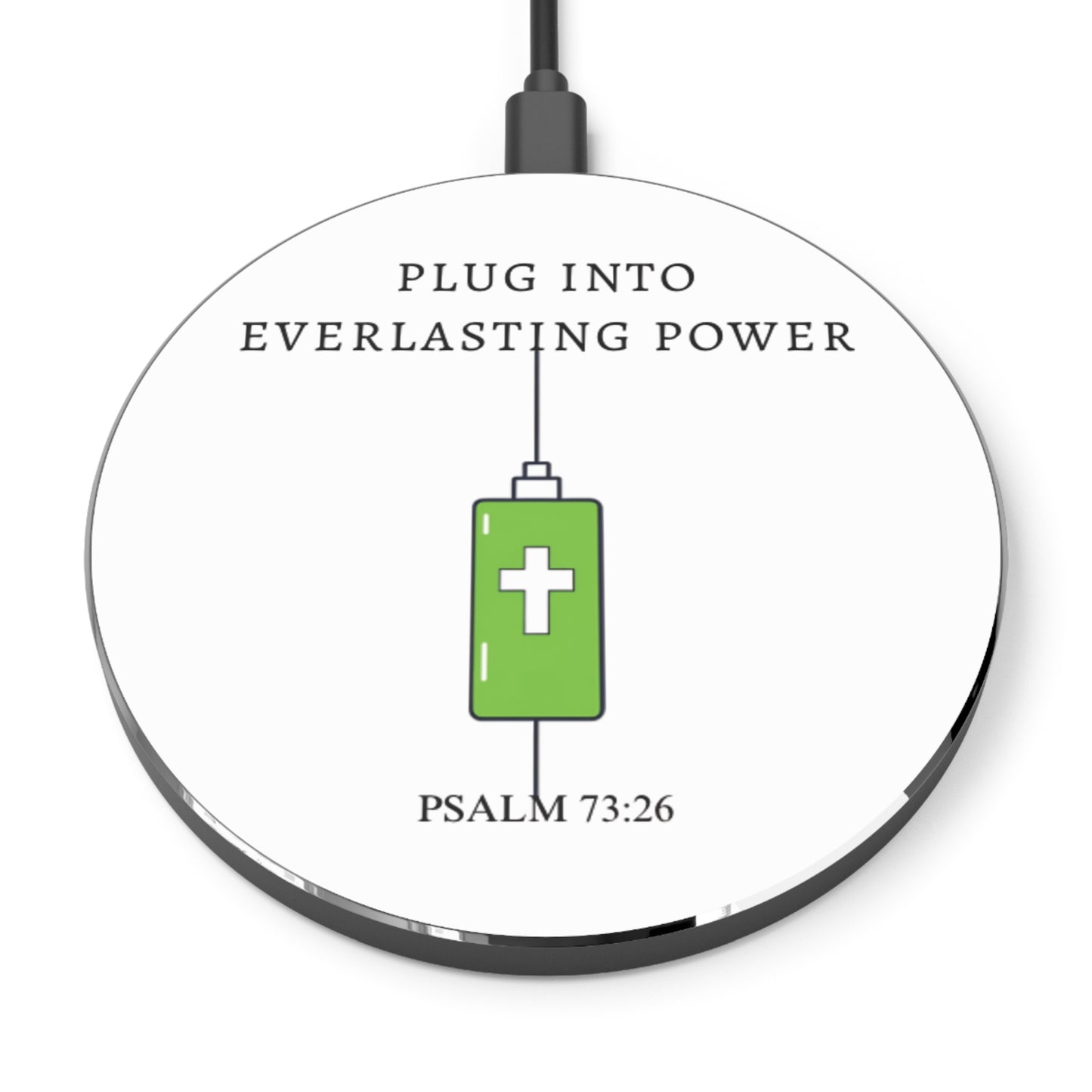 Inspirational Wireless Charger - Plug Into Everlasting Power - Psalm 73:26